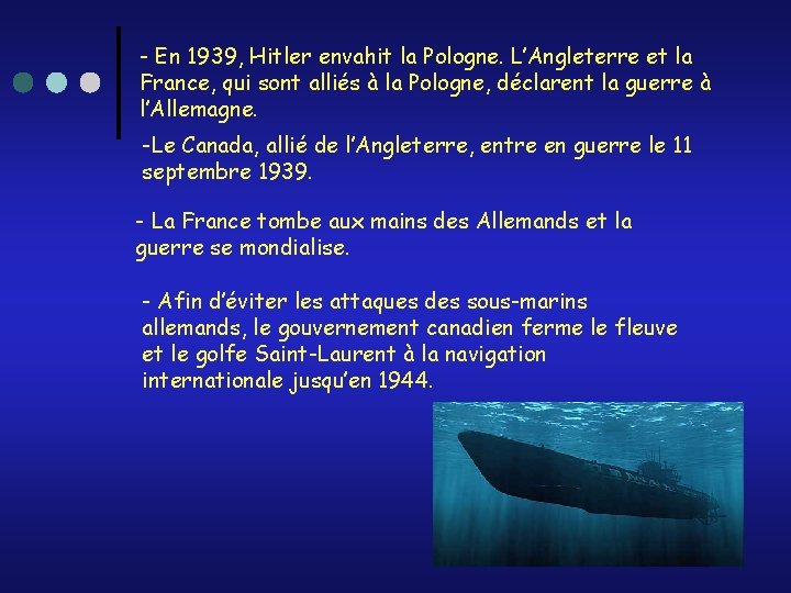 - En 1939, Hitler envahit la Pologne. L’Angleterre et la France, qui sont alliés
