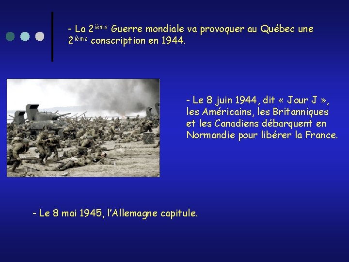 - La 2 ième Guerre mondiale va provoquer au Québec une 2 ième conscription