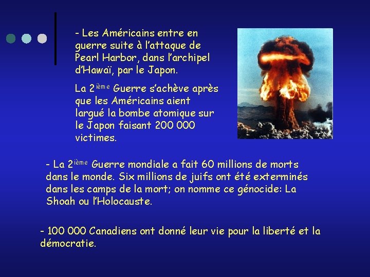 - Les Américains entre en guerre suite à l’attaque de Pearl Harbor, dans l’archipel