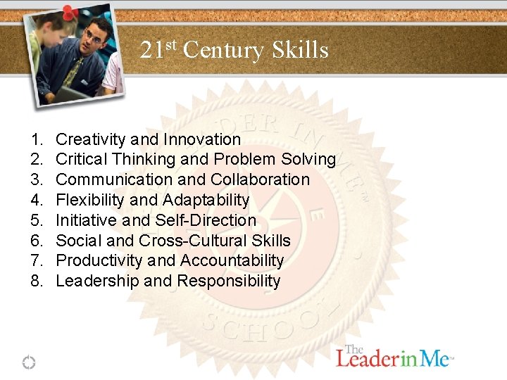 21 st Century Skills 1. 2. 3. 4. 5. 6. 7. 8. Creativity and