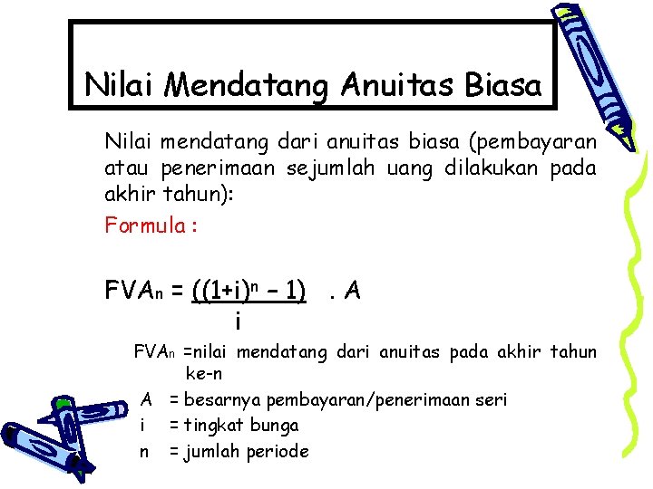 Nilai Mendatang Anuitas Biasa Nilai mendatang dari anuitas biasa (pembayaran atau penerimaan sejumlah uang