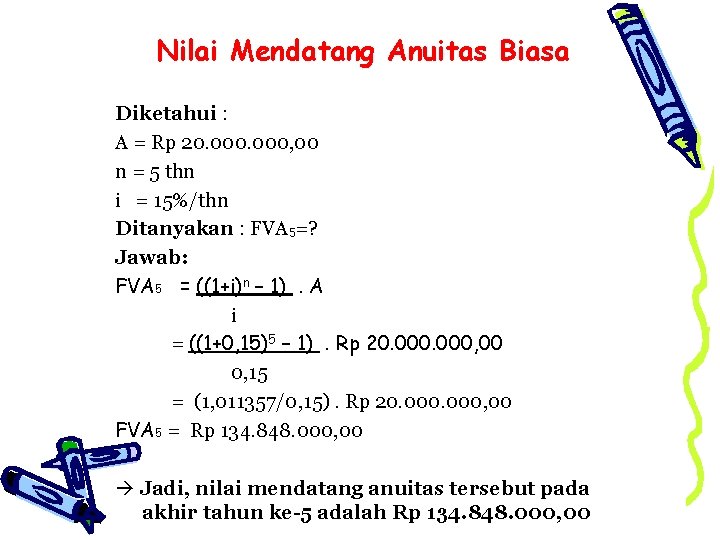 Nilai Mendatang Anuitas Biasa Diketahui : A = Rp 20. 000, 00 n =