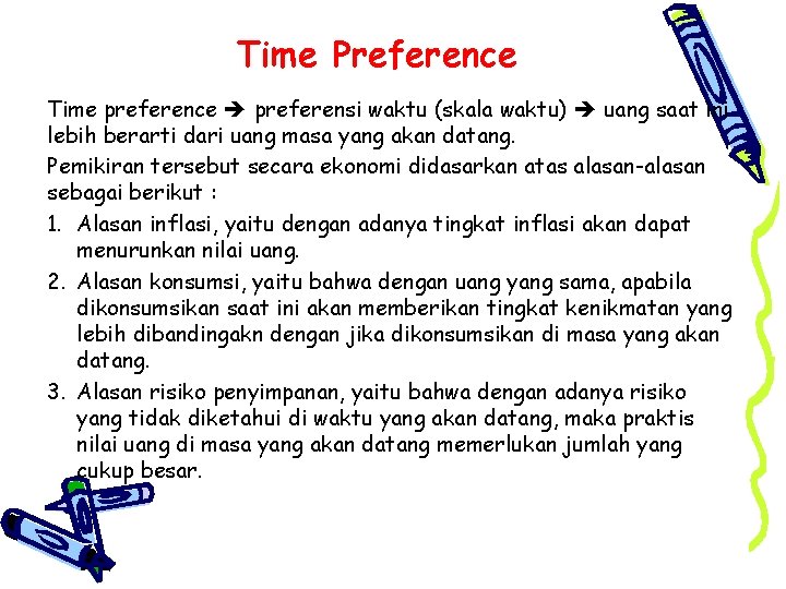 Time Preference Time preference preferensi waktu (skala waktu) uang saat ini lebih berarti dari