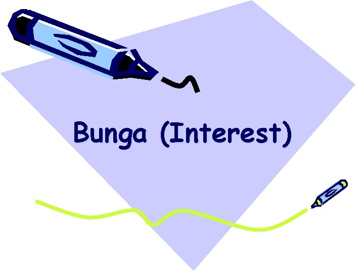 Bunga (Interest) 