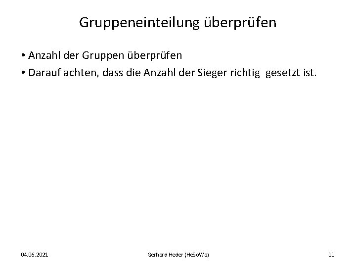 Gruppeneinteilung überprüfen • Anzahl der Gruppen überprüfen • Darauf achten, dass die Anzahl der