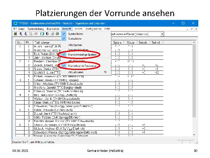 Platzierungen der Vorrunde ansehen 04. 06. 2021 Gerhard Heder (He. So. Wa) 30 