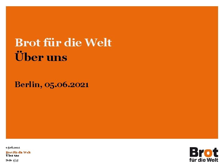 Brot für die Welt Über uns Berlin, 05. 06. 2021 Brot für die Welt
