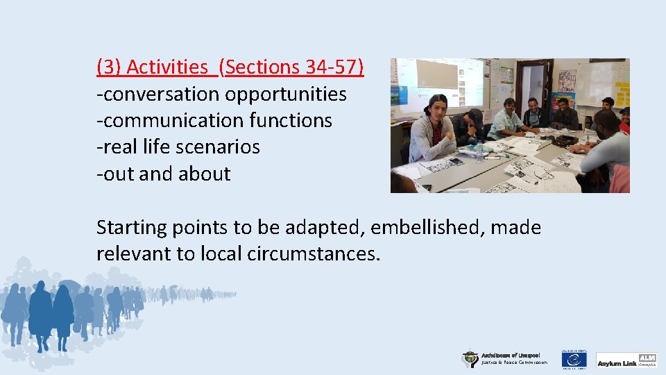 (3) Activities (Sections 34 -57) -conversation opportunities -communication functions -real life scenarios -out and