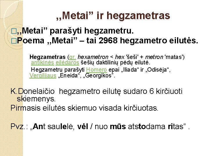 , , Metai” ir hegzametras �, , Metai” parašyti hegzametru. �Poema , , Metai”