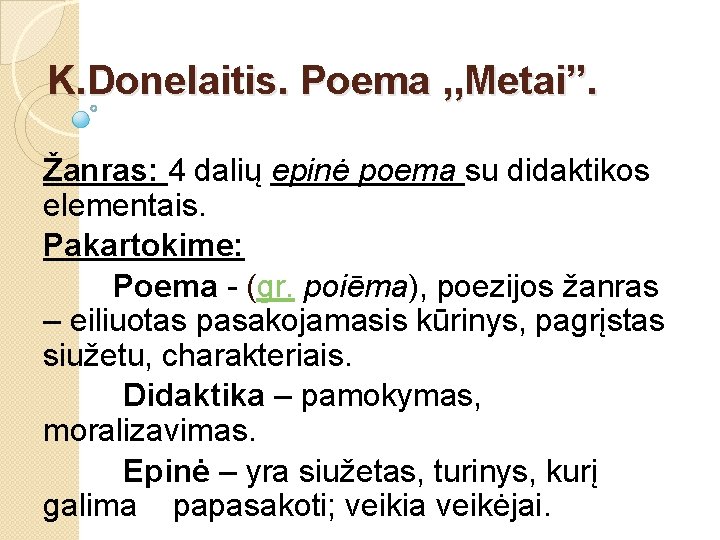 K. Donelaitis. Poema , , Metai”. Žanras: 4 dalių epinė poema su didaktikos elementais.