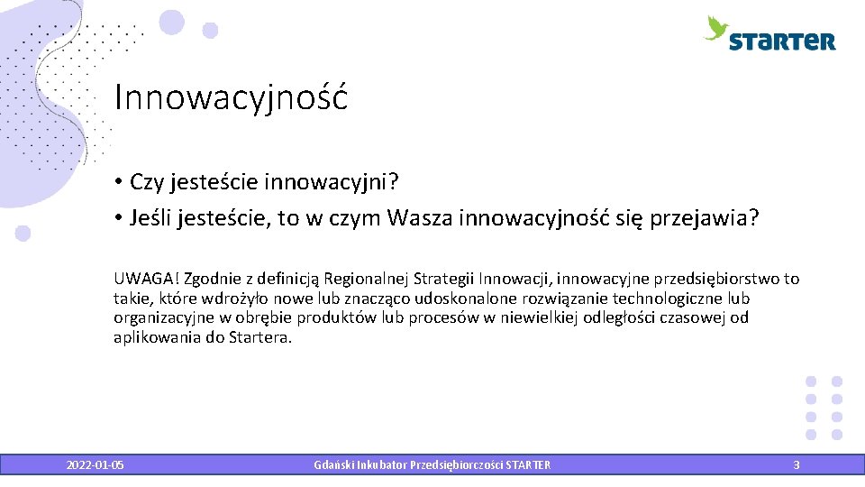 Innowacyjność • Czy jesteście innowacyjni? • Jeśli jesteście, to w czym Wasza innowacyjność się