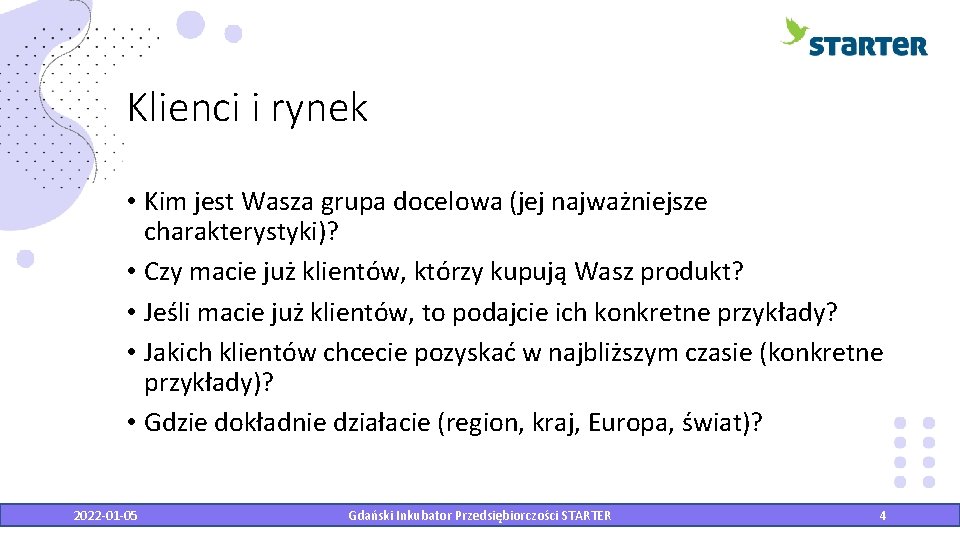 Klienci i rynek • Kim jest Wasza grupa docelowa (jej najważniejsze charakterystyki)? • Czy