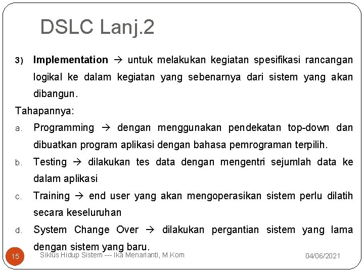 DSLC Lanj. 2 3) Implementation untuk melakukan kegiatan spesifikasi rancangan logikal ke dalam kegiatan