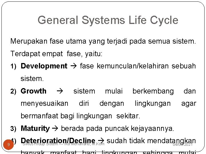 General Systems Life Cycle Merupakan fase utama yang terjadi pada semua sistem. Terdapat empat