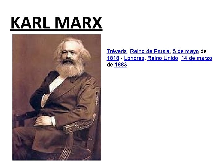KARL MARX Tréveris, Reino de Prusia, 5 de mayo de 1818 - Londres, Reino