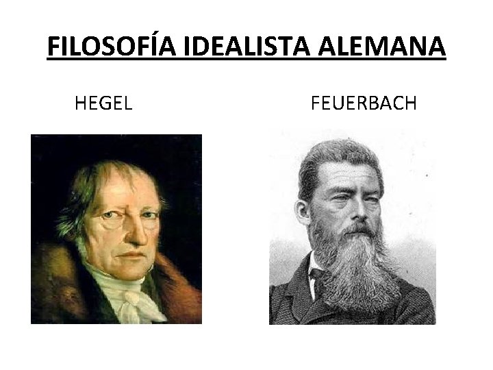 FILOSOFÍA IDEALISTA ALEMANA HEGEL FEUERBACH 