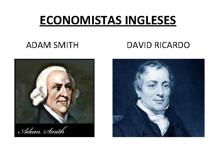 ECONOMISTAS INGLESES ADAM SMITH DAVID RICARDO 