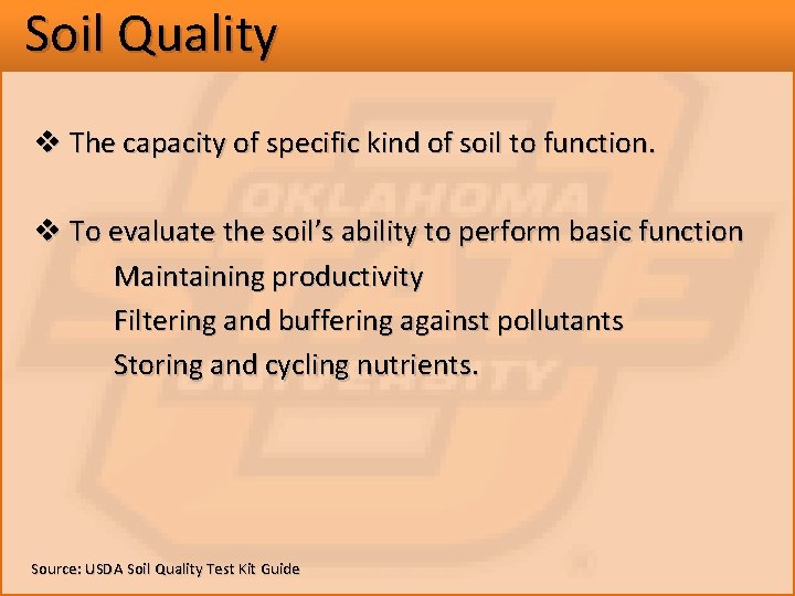 Soil Quality v The capacity of specific kind of soil to function. v To