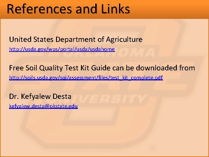 References and Links United States Department of Agriculture http: //usda. gov/wps/portal/usdahome Free Soil Quality