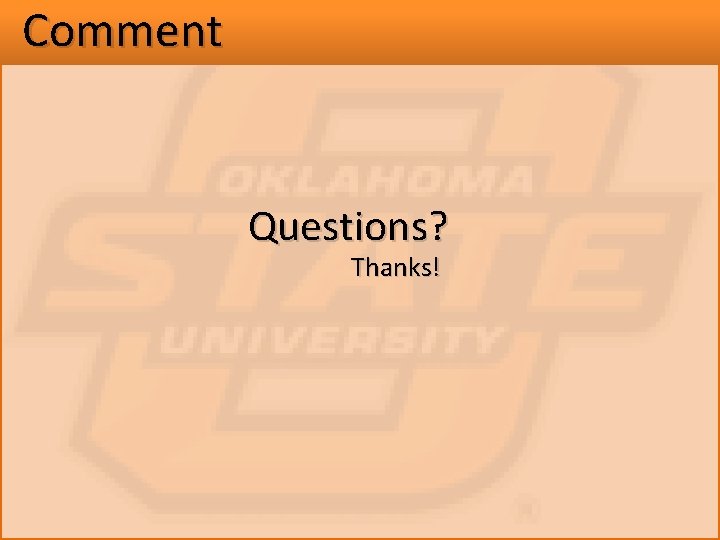 Comment Questions? Thanks! 