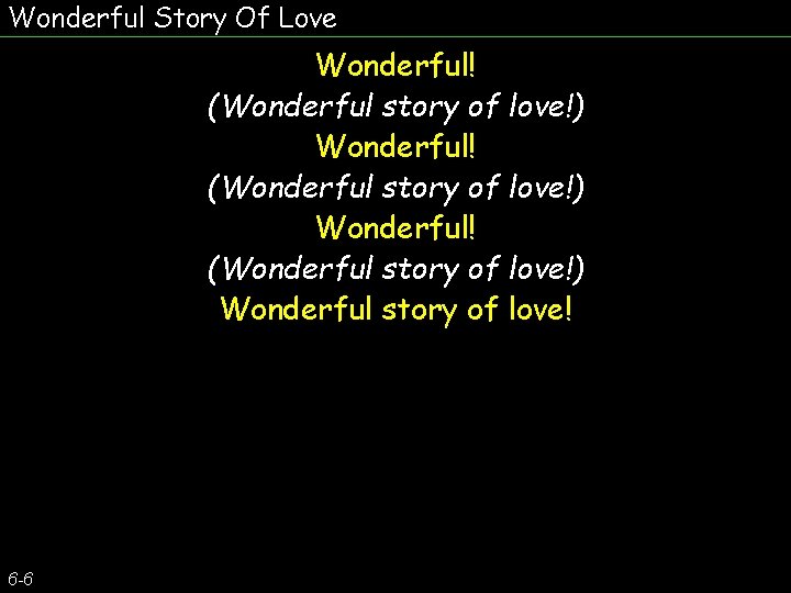 Wonderful Story Of Love Wonderful! (Wonderful story of love!) Wonderful story of love! 6