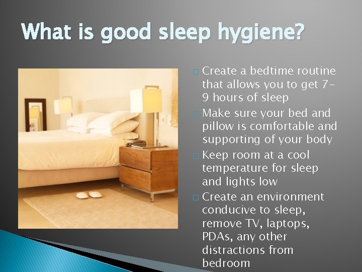 What is good sleep hygiene? Create a bedtime routine that allows you to get