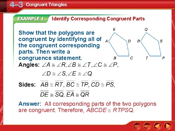 Identify Corresponding Congruent Parts Show that the polygons are congruent by identifying all of