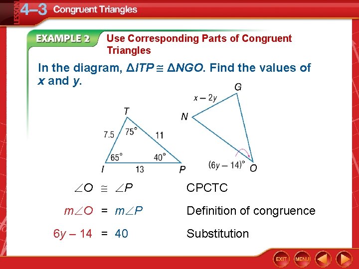 Use Corresponding Parts of Congruent Triangles In the diagram, ΔITP ΔNGO. Find the values