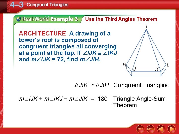 Use the Third Angles Theorem ARCHITECTURE A drawing of a tower’s roof is composed
