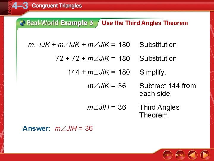 Use the Third Angles Theorem m IJK + m JIK = 180 Substitution 72