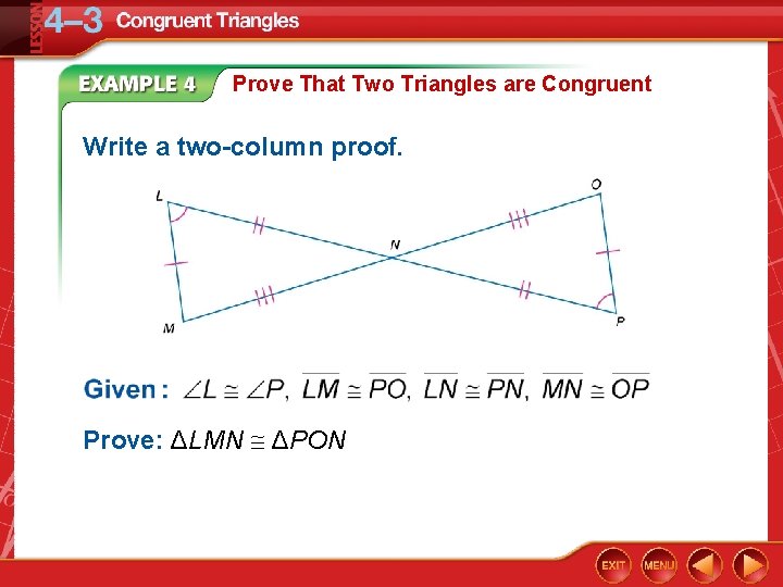 Prove That Two Triangles are Congruent Write a two-column proof. Prove: ΔLMN ΔPON 