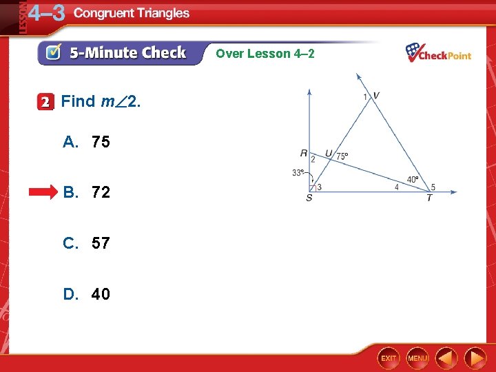 Over Lesson 4– 2 Find m 2. A. 75 B. 72 C. 57 D.