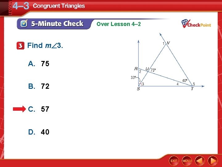 Over Lesson 4– 2 Find m 3. A. 75 B. 72 C. 57 D.