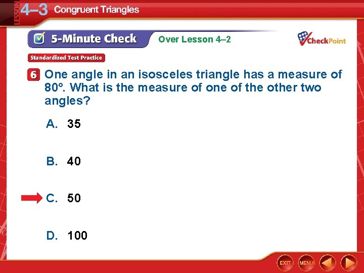 Over Lesson 4– 2 One angle in an isosceles triangle has a measure of