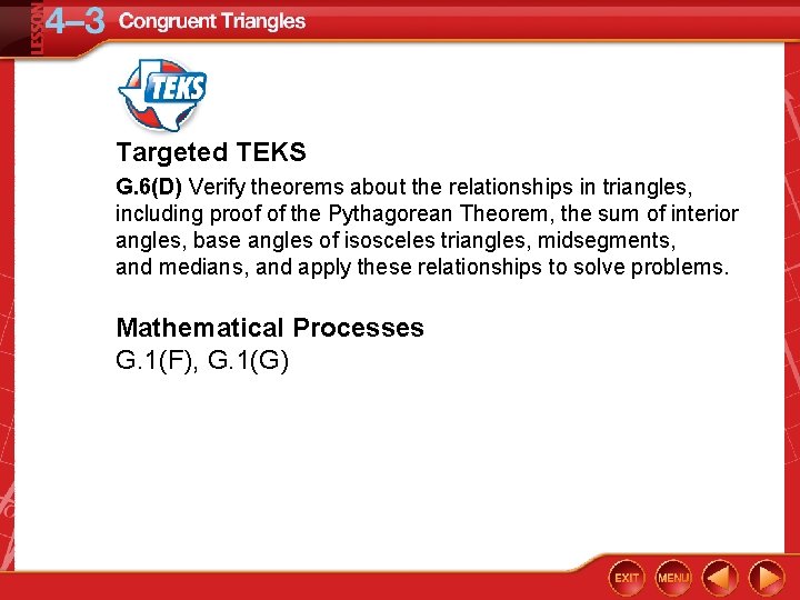 Targeted TEKS G. 6(D) Verify theorems about the relationships in triangles, including proof of