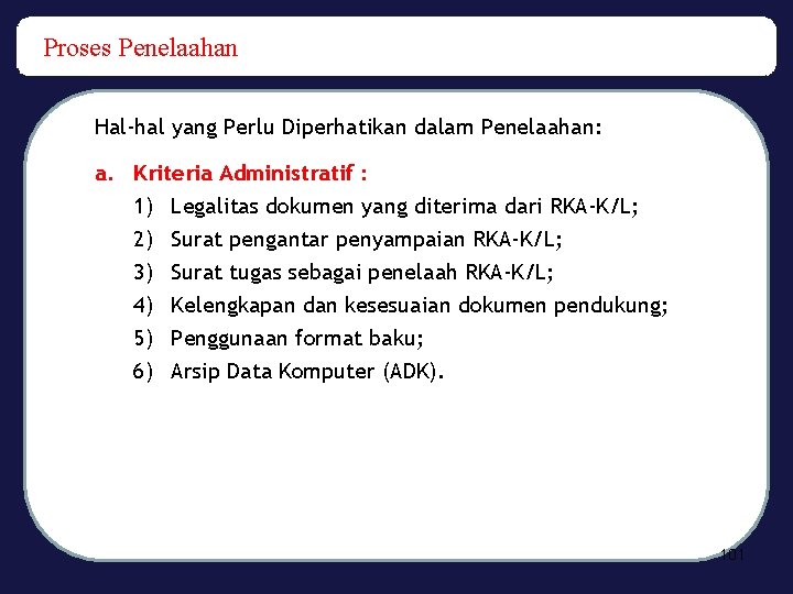 Proses Penelaahan Hal-hal yang Perlu Diperhatikan dalam Penelaahan: a. Kriteria Administratif : 1) Legalitas