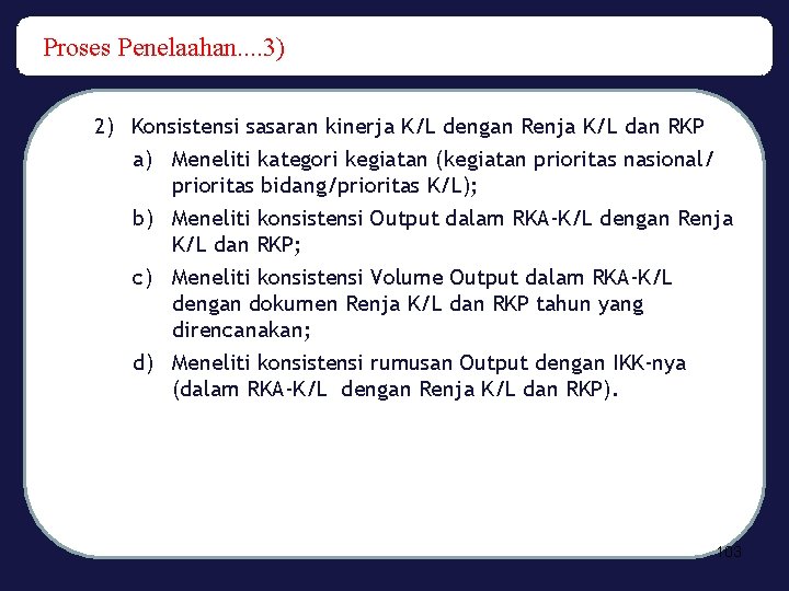 Proses Penelaahan. . 3) 2) Konsistensi sasaran kinerja K/L dengan Renja K/L dan RKP