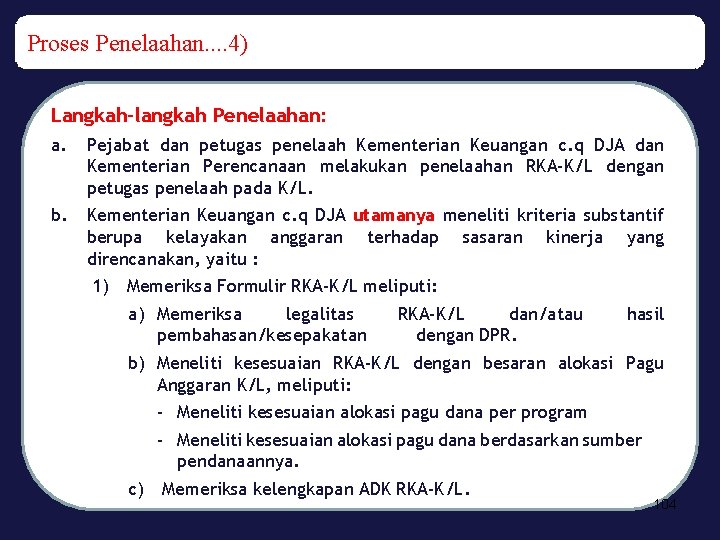 Proses Penelaahan. . 4) Langkah-langkah Penelaahan: a. Pejabat dan petugas penelaah Kementerian Keuangan c.