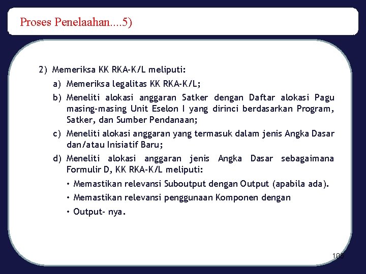 Proses Penelaahan. . 5) 2) Memeriksa KK RKA-K/L meliputi: a) Memeriksa legalitas KK RKA-K/L;