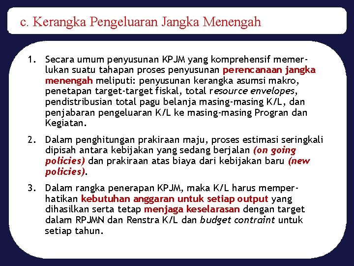 c. Kerangka Pengeluaran Jangka Menengah 1. Secara umum penyusunan KPJM yang komprehensif memerlukan suatu