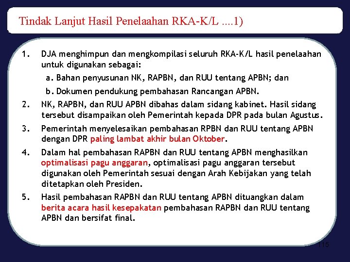 Tindak Lanjut Hasil Penelaahan RKA-K/L. . 1) 1. 2. 3. 4. 5. DJA menghimpun