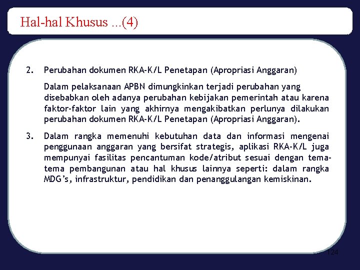 Hal-hal Khusus. . . (4) 2. Perubahan dokumen RKA-K/L Penetapan (Apropriasi Anggaran) Dalam pelaksanaan