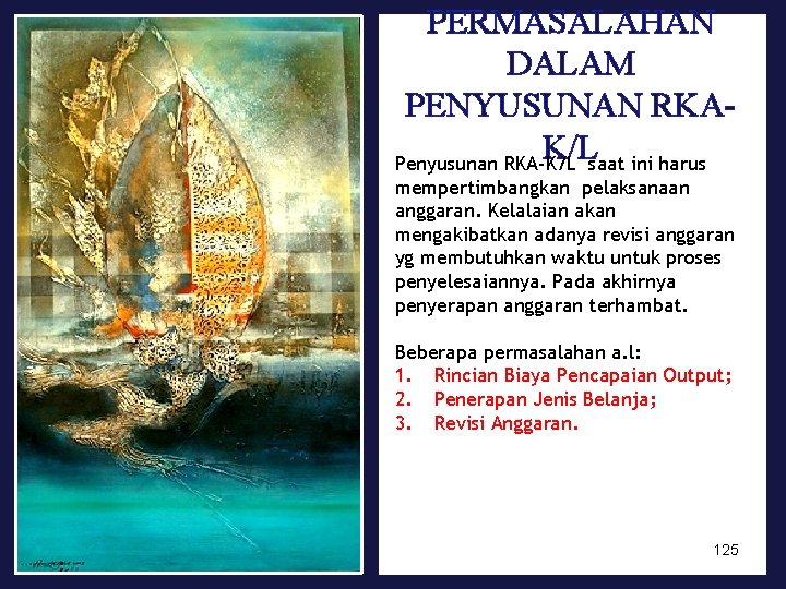 PERMASALAHAN DALAM PENYUSUNAN RKAK/L Penyusunan RKA-K/L saat ini harus mempertimbangkan pelaksanaan anggaran. Kelalaian akan