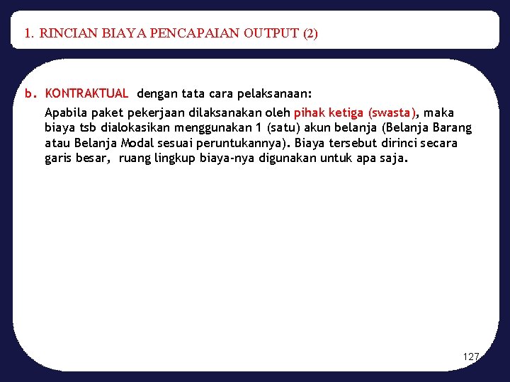 1. RINCIAN BIAYA PENCAPAIAN OUTPUT (2) b. KONTRAKTUAL dengan tata cara pelaksanaan: Apabila paket