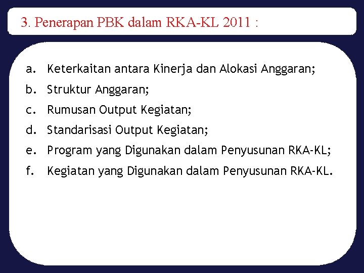 3. Penerapan PBK dalam RKA-KL 2011 : a. Keterkaitan antara Kinerja dan Alokasi Anggaran;