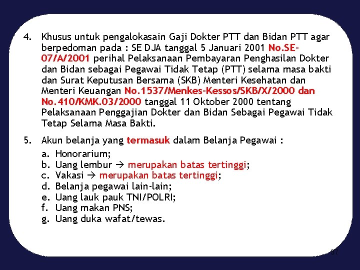 4. Khusus untuk pengalokasain Gaji Dokter PTT dan Bidan PTT agar berpedoman pada :