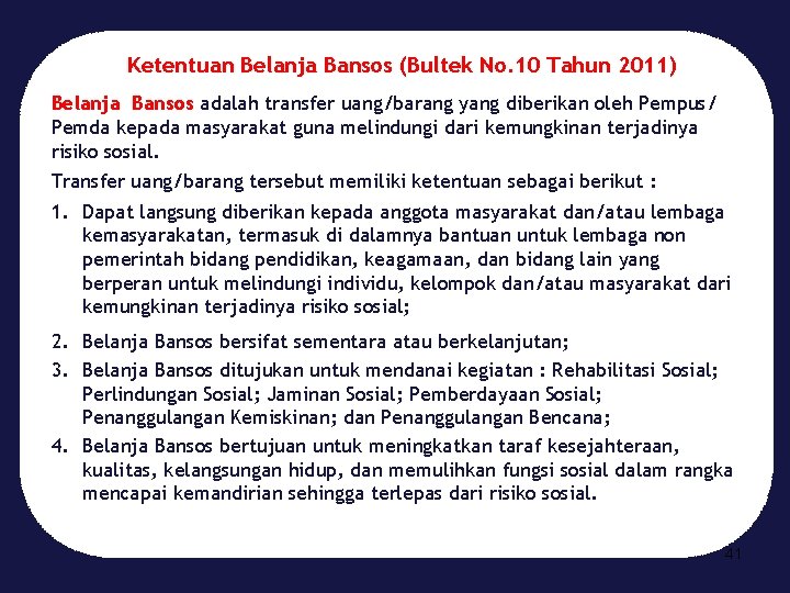 Ketentuan Belanja Bansos (Bultek No. 10 Tahun 2011) Belanja Bansos adalah transfer uang/barang yang