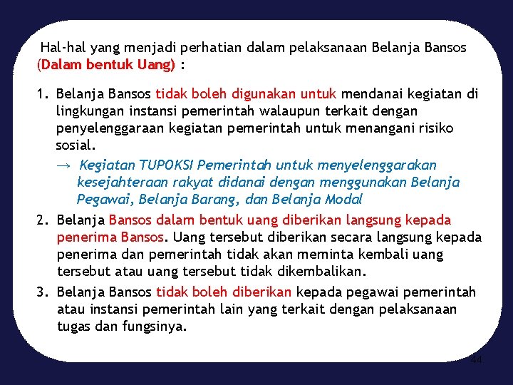 Hal-hal yang menjadi perhatian dalam pelaksanaan Belanja Bansos (Dalam bentuk Uang) : 1. Belanja