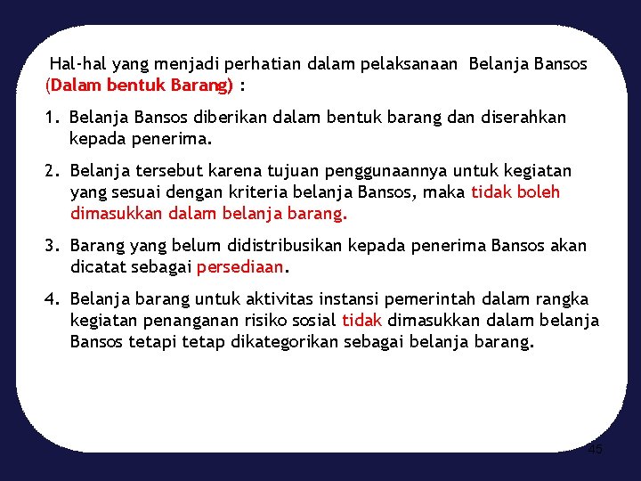 Hal-hal yang menjadi perhatian dalam pelaksanaan Belanja Bansos (Dalam bentuk Barang) : 1. Belanja