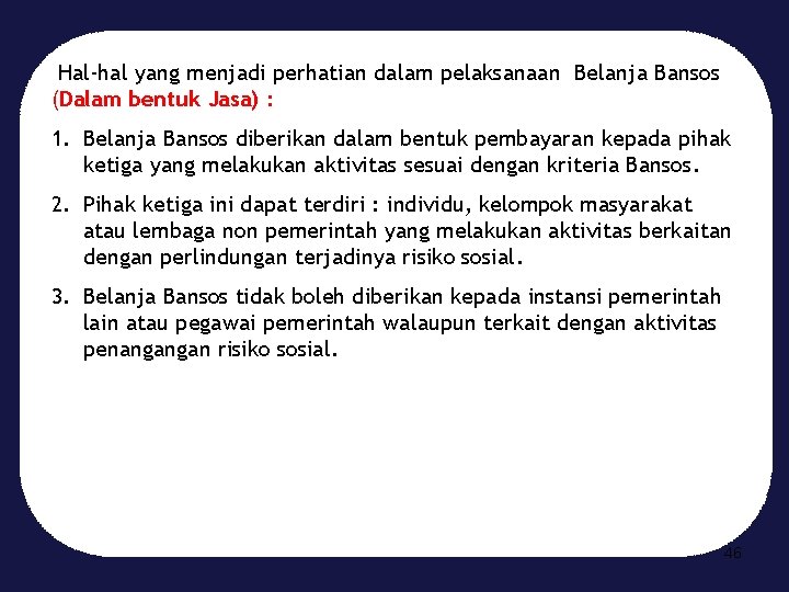 Hal-hal yang menjadi perhatian dalam pelaksanaan Belanja Bansos (Dalam bentuk Jasa) : 1. Belanja